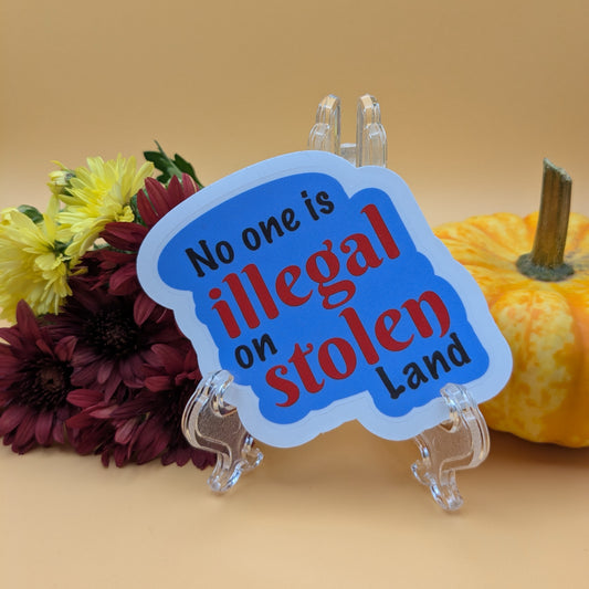 No One is Illegal on Stolen Land