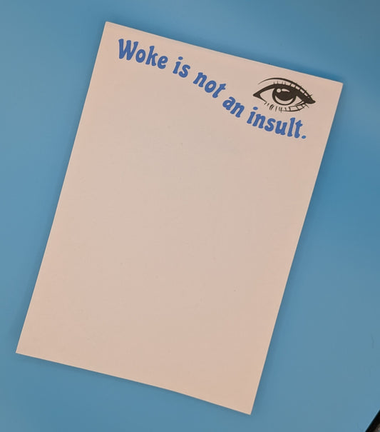 Woke is not an insult Notepad